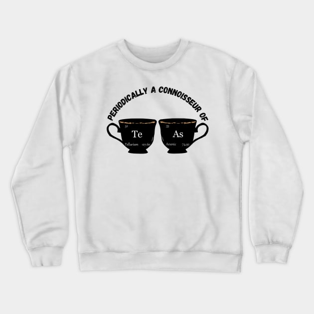 Periodically a Connoisseur of TeAs Crewneck Sweatshirt by FrenArt